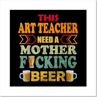 This Art Teacher Need A Mother Fucking Beer Posters and Art